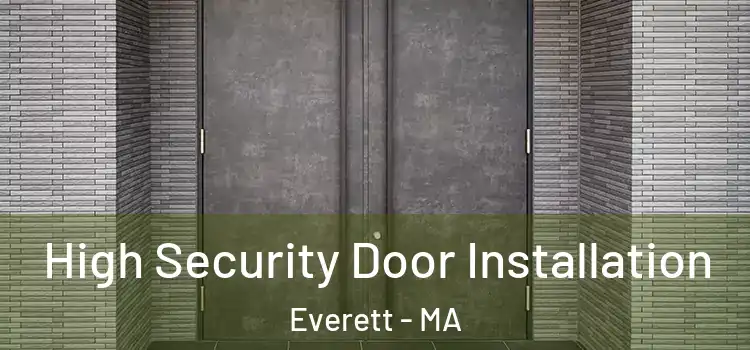 High Security Door Installation Everett - MA
